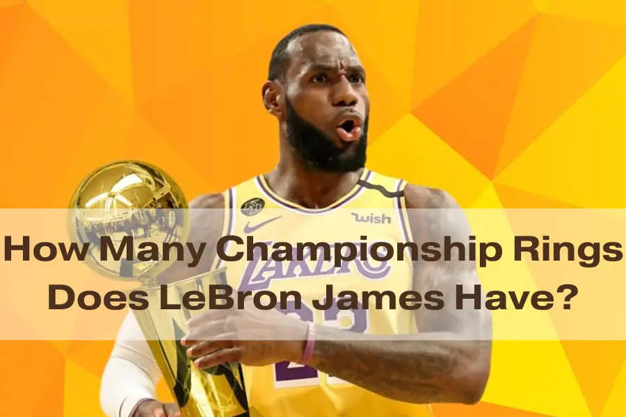 How Many Championship Rings Does LeBron James Have? Is It 4?